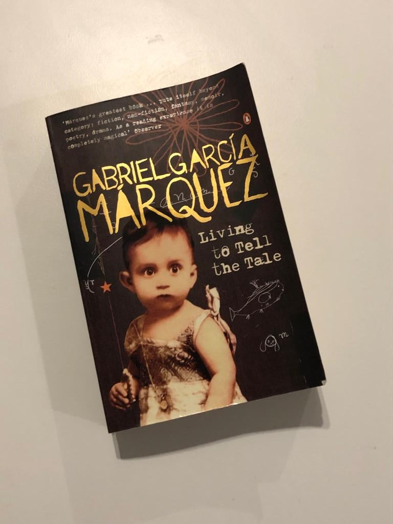 Living to tell the tale - Gabriel García Márquez