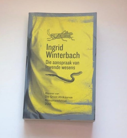 Die aanspraak van lewende wesens - Ingrid Winterbach (First edition)