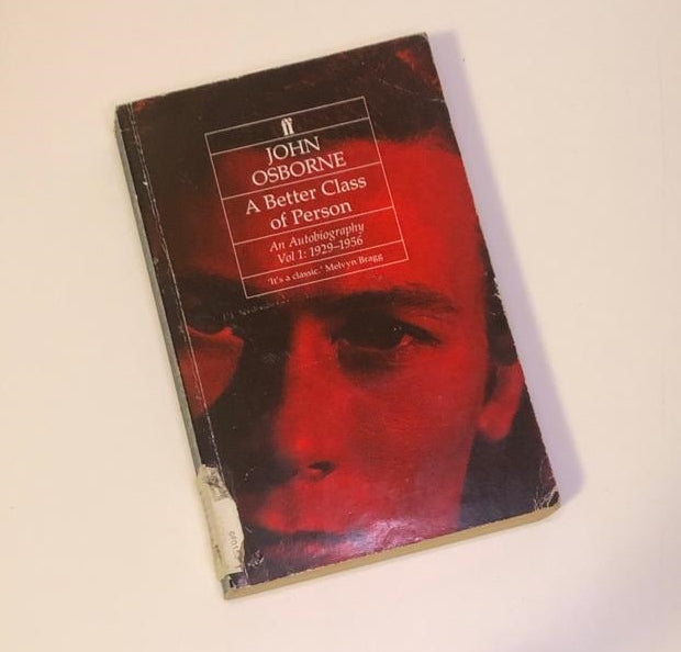 A better class of person: An autobiography Vol 1: 1929 - 1956 - John Osborne