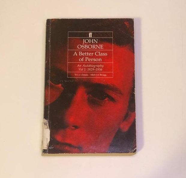 A better class of person: An autobiography Vol 1: 1929 - 1956 - John Osborne