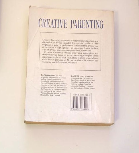 Creative parenting: How to use the concept of attachment parenting to raise children successfully from birth to adolescence - William Sears