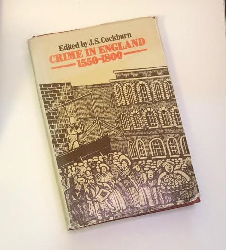 Crime in England: 1550 - 1800 - Edited by J.S. Cockburn