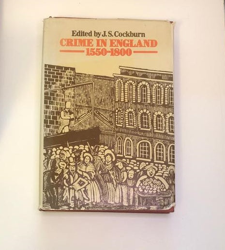 Crime in England: 1550 - 1800 - Edited by J.S. Cockburn