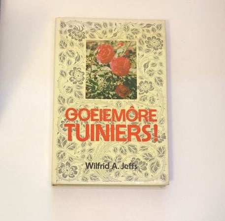 Goeiemôre tuiniers! - Wilfrid A. Jeffs