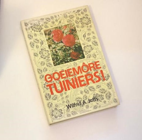 Goeiemôre tuiniers! - Wilfrid A. Jeffs