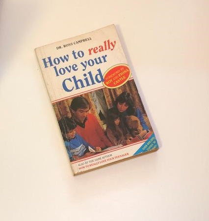 How to really love your Child - Dr. Ross Campbell