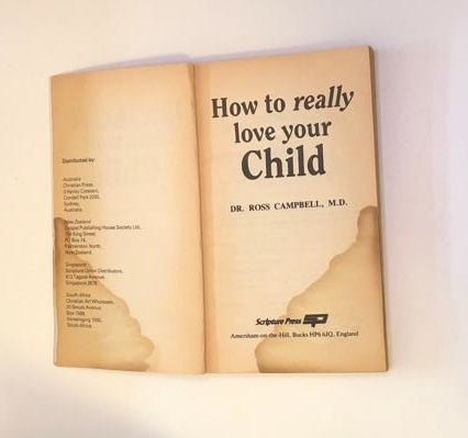 How to really love your Child - Dr. Ross Campbell