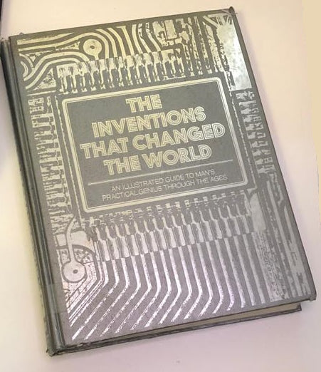 The inventions that changed the world: An illustrated guide to man's practical genius through the ages - Reader's Digest