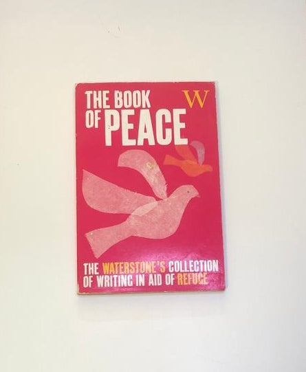 The book of peace: The Waterstone's collection of writing in aid of refuge (First edition)