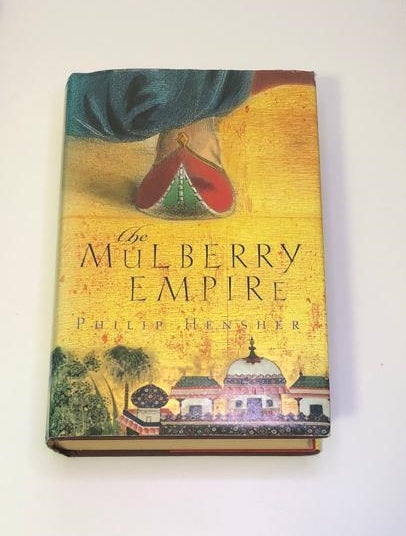The mulberry empire - Philip Hensher