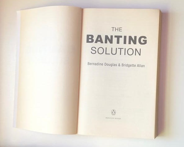 The banting solution: Your low-carb guide to permanent weight loss - Bernadine Douglas and Bridgette Allan