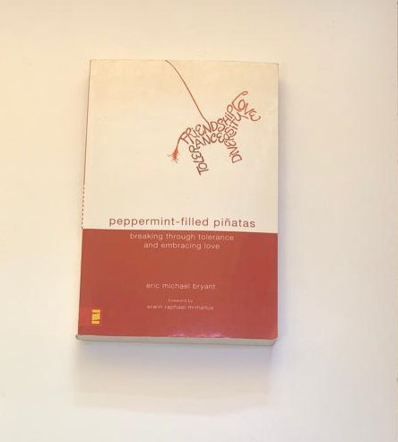 Peppermint-filled piñatas: Breaking through tolerance and embracing love - Eric Michael Bryant