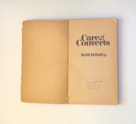 Care of converts: Leadership training manual for discipleship - Keith M. Bailey