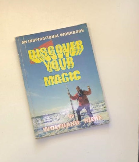 Discover your magic: An inspirational workbook - Wolfgang Riebe