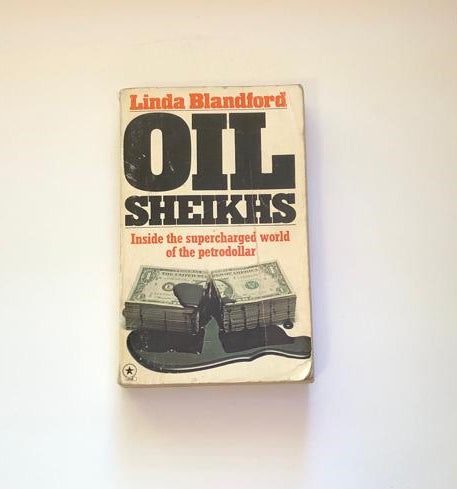 Oil sheikhs: Inside the supercharged world of the petrodollar - Linda Blandford