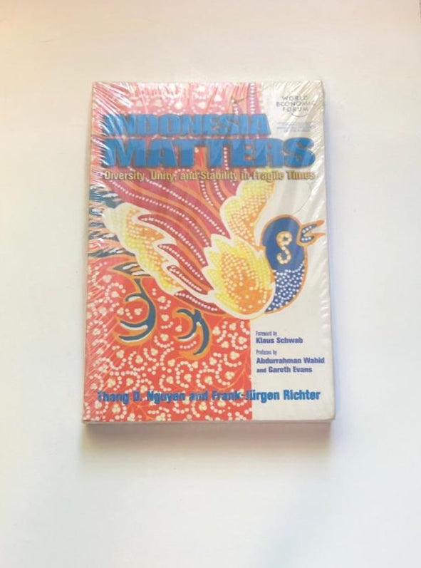 Indonesia matters: Diversity, unity, and stability in fragile times - Thang D. Nguyen and Frank-Jürgen Richter