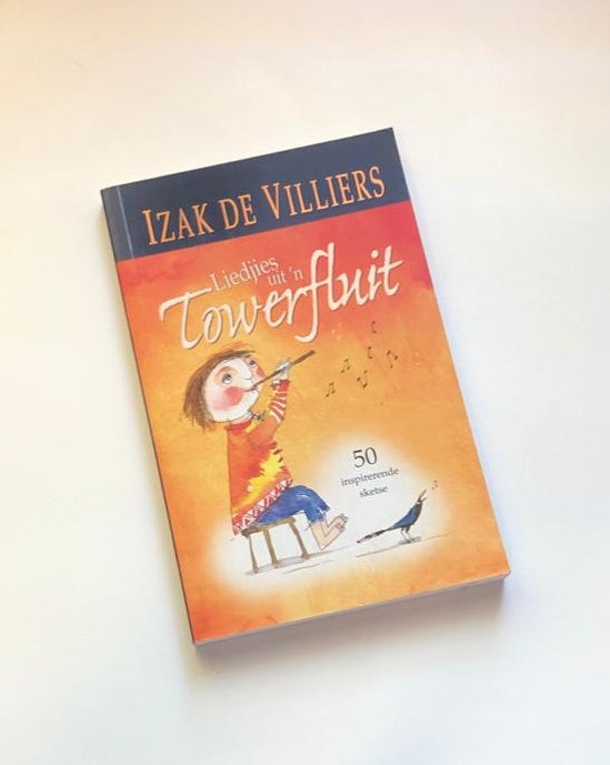 Liedjies uit ’n towerfluit - Izak de Villiers