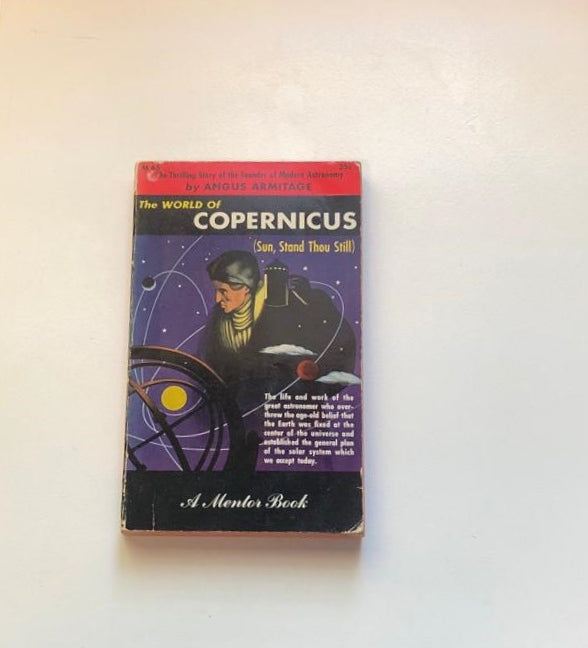 The world of Copernicus (Sun, stand thou still) - Angus Armitage