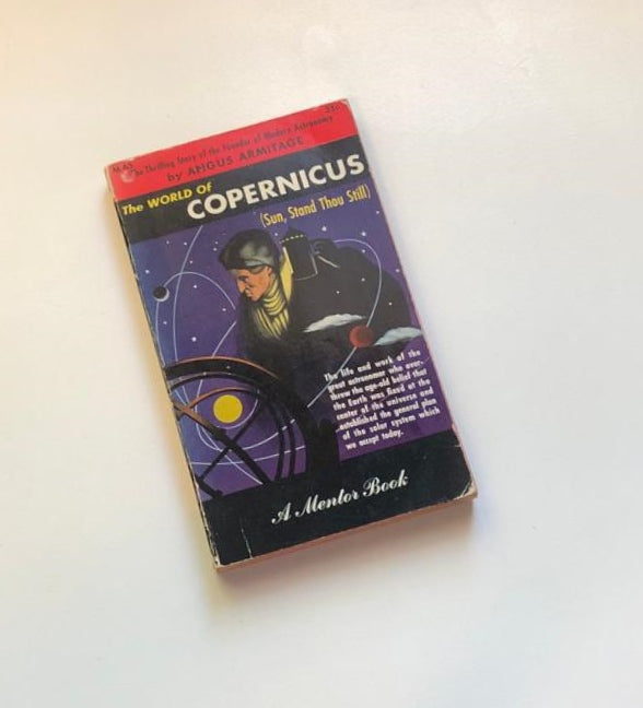 The world of Copernicus (Sun, stand thou still) - Angus Armitage
