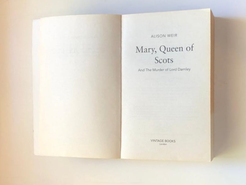 Mary, queen of the Scots and the murder of Lord Darnley - Alison Weir