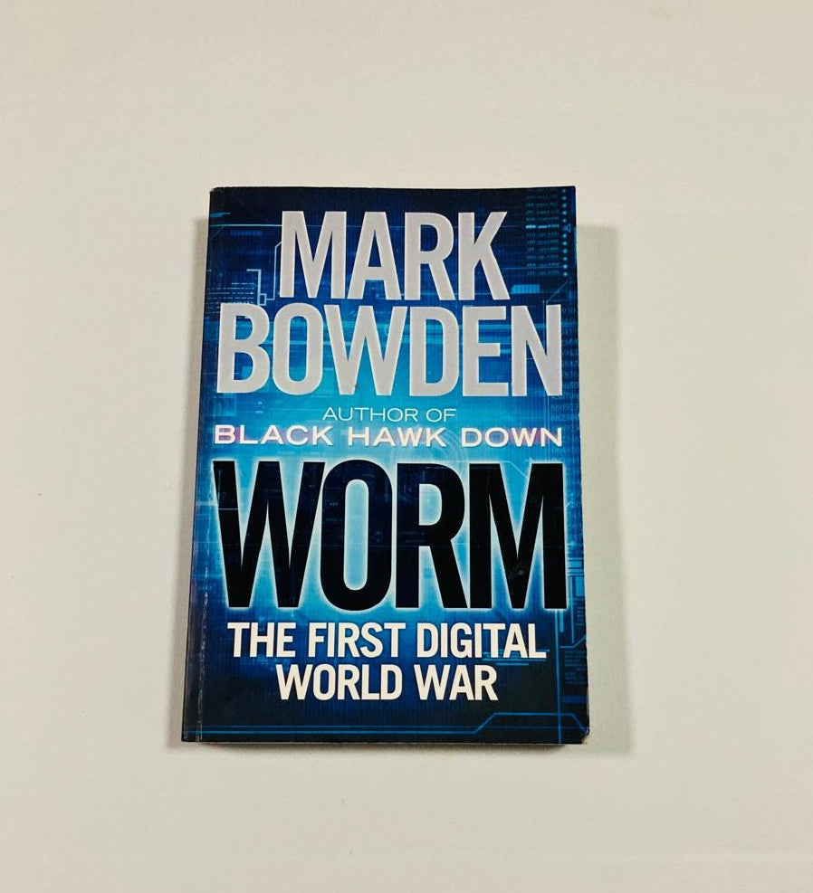 Worm: The first digital world war - Mark Bowden