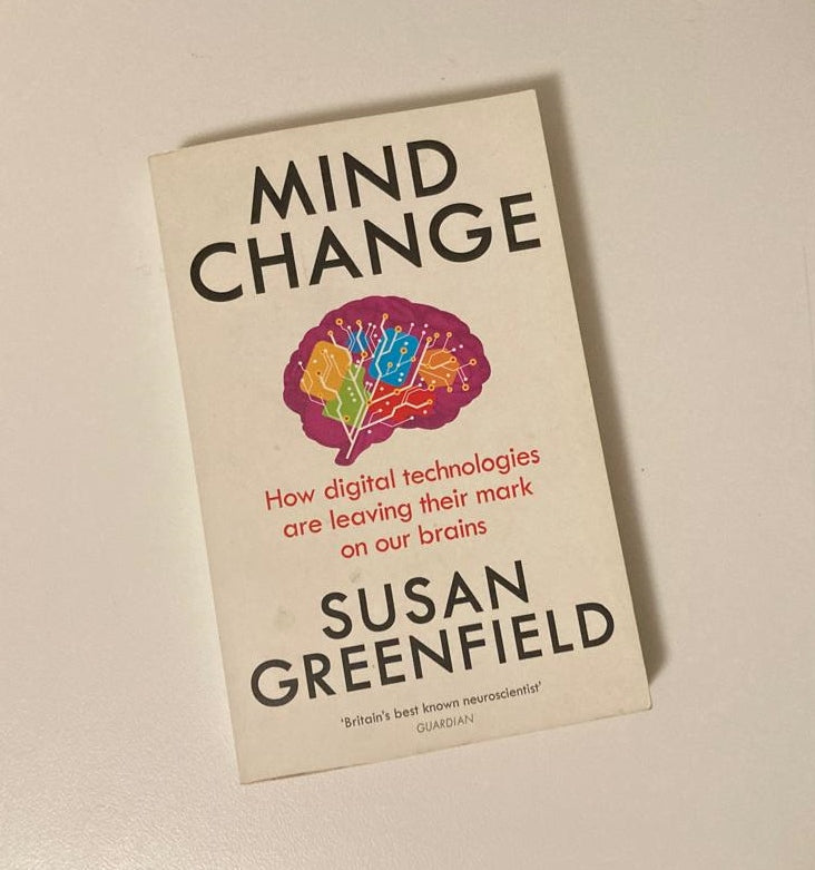 Mind change: How digital technologies are leaving their mark on our brains - Susan Greenfield