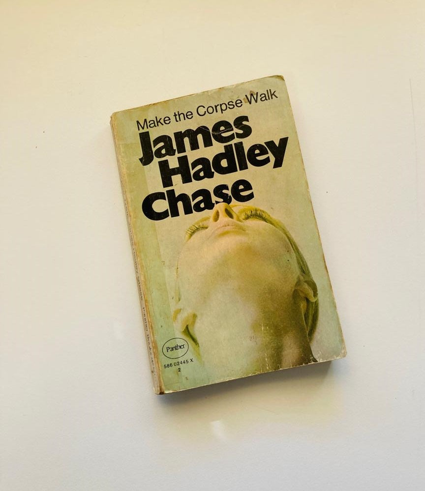 Make the corpse walk - James Hadley Chase