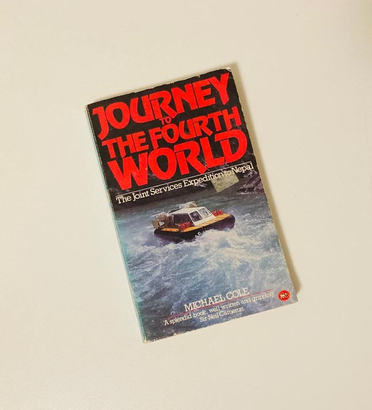 Journey to the fourth world: The joint services expedition to Nepal - Michael Cole