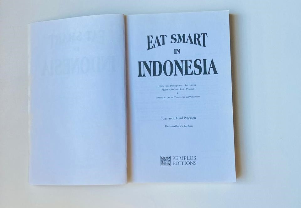 Eat smart in Indonesia: How to decipher the menu, know the market foods and embark on a tasting adventure - Joan and David Peterson (Eat Smart #3)