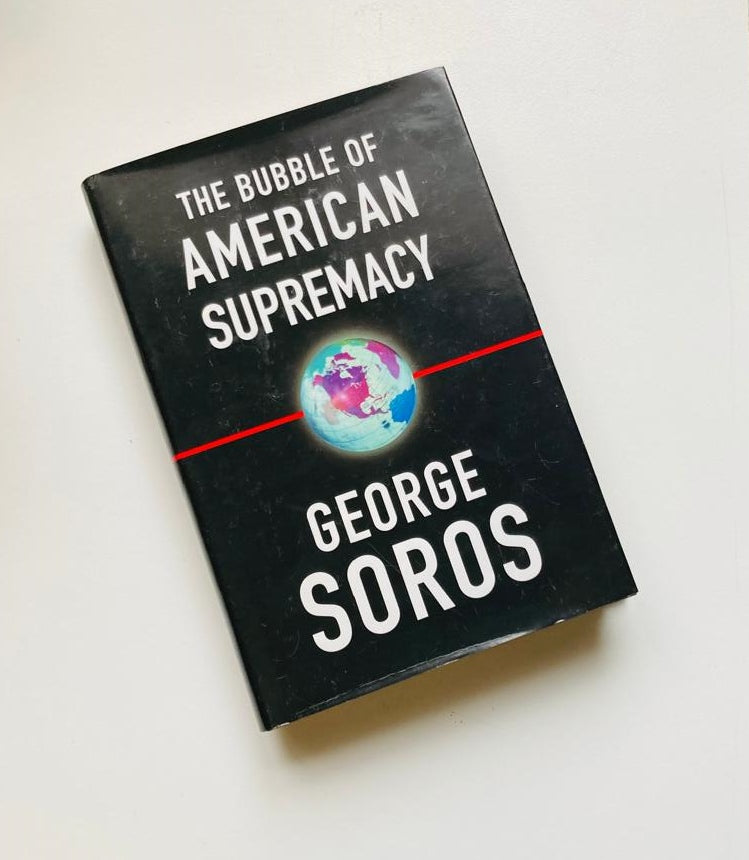 The bubble of American supremacy - George Soros