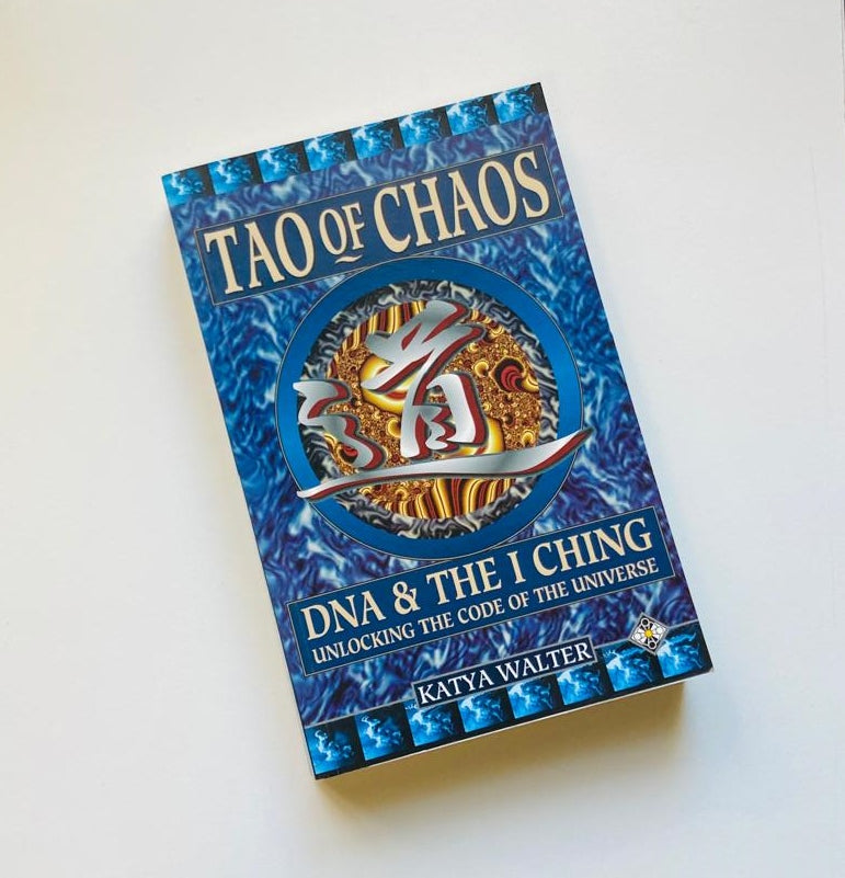 Tao of chaos (DNA & the I Ching): Merging East and West - Katya Walter