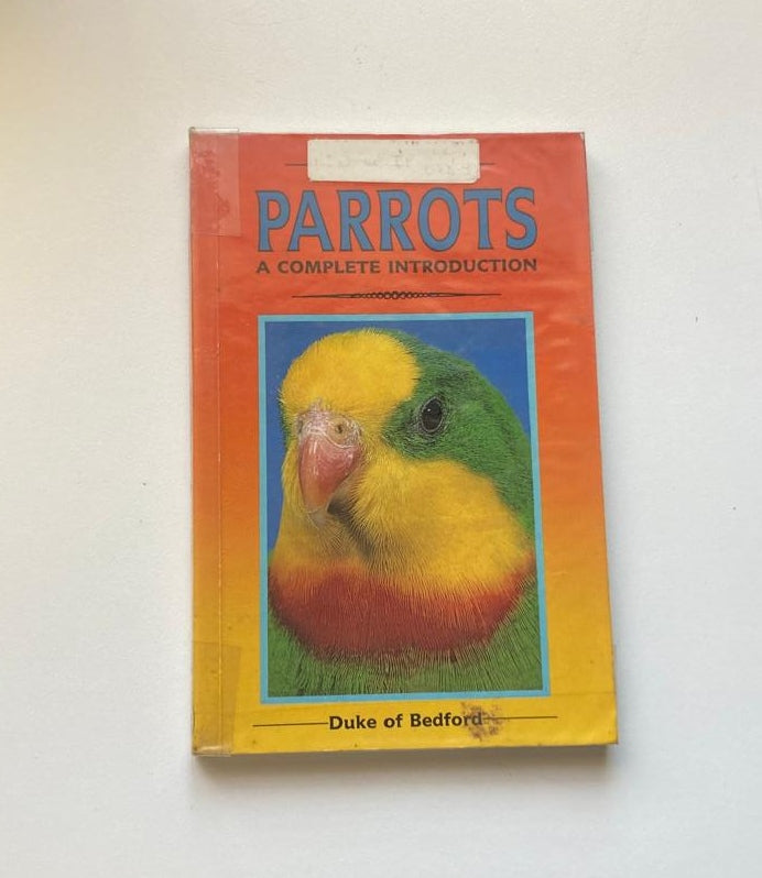 Parrots: A complete introduction - Duke of Bedford