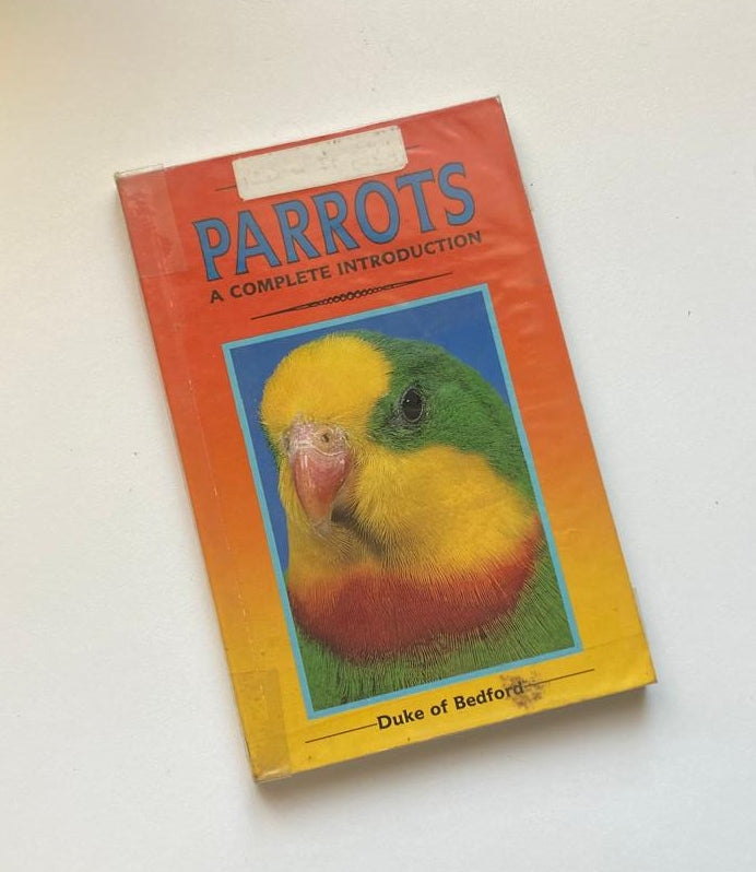 Parrots: A complete introduction - Duke of Bedford