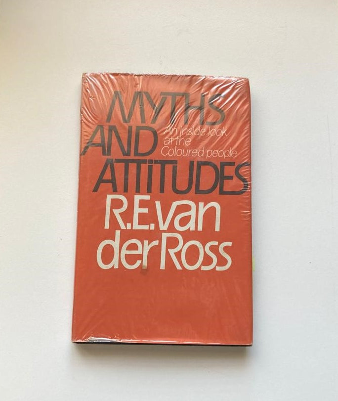 Myths and attitude: An inside look at the Coloured people - R.E. van der Ross (First edition)
