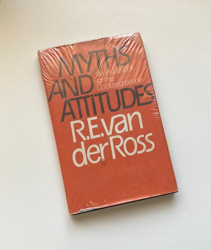 Myths and attitude: An inside look at the Coloured people - R.E. van der Ross (First edition)