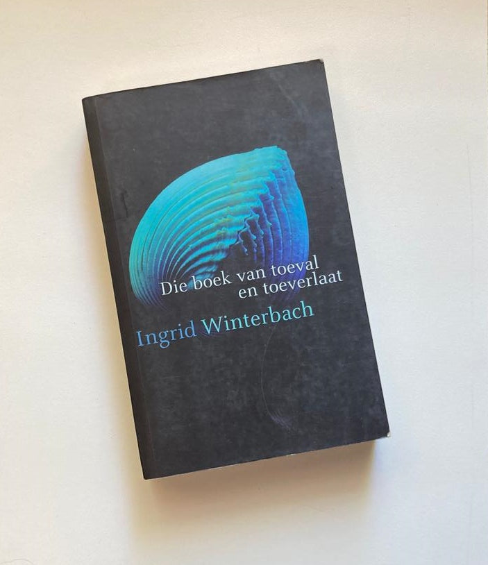 Die boek van toeval en toeverlaat - Ingrid Winterbach (First edition)