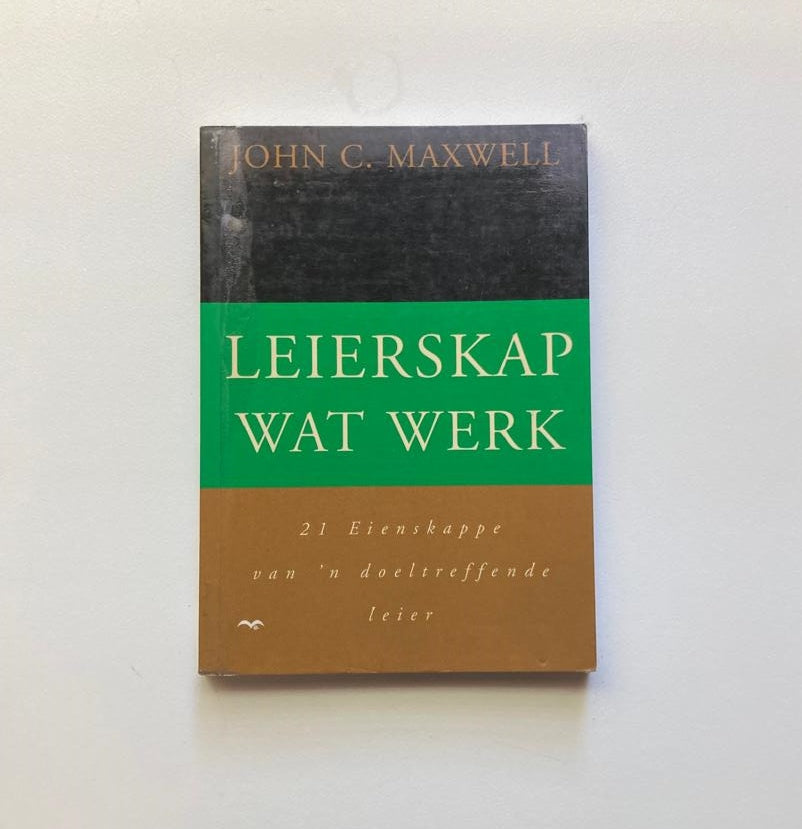 Leierskap wat werk - John C. Maxwell