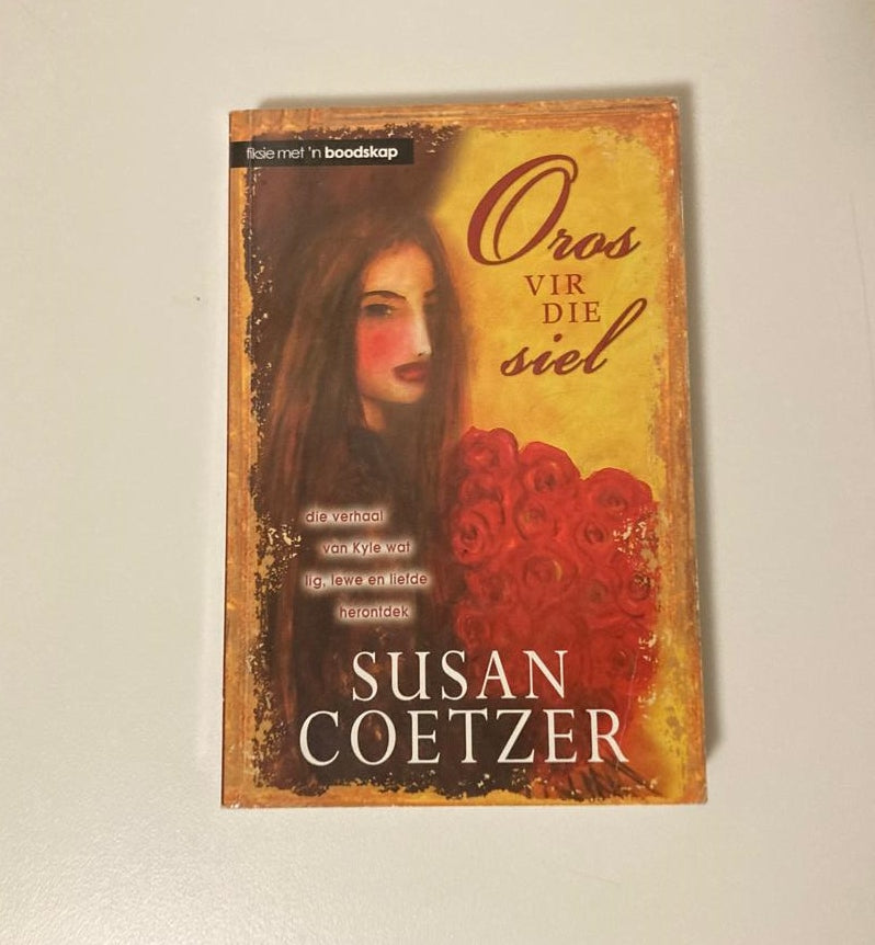 Oros vir die siel - Susan Coetzer (First edition)