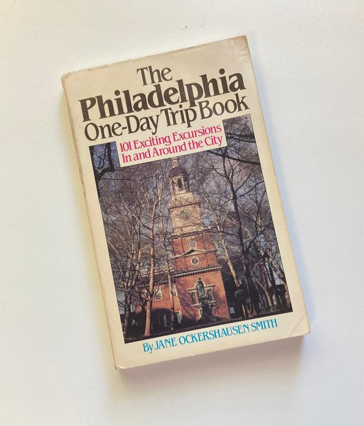 The Philadelphia one-day book: 101 exciting excursions in and around the city - Jane Ockershausen Smith