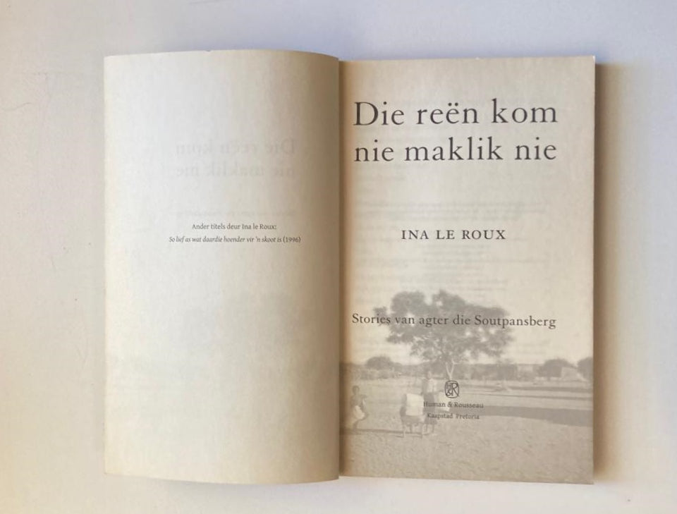 Die reën kom nie maklik nie: Stories van agter die Soutpansberg - Ina le Roux