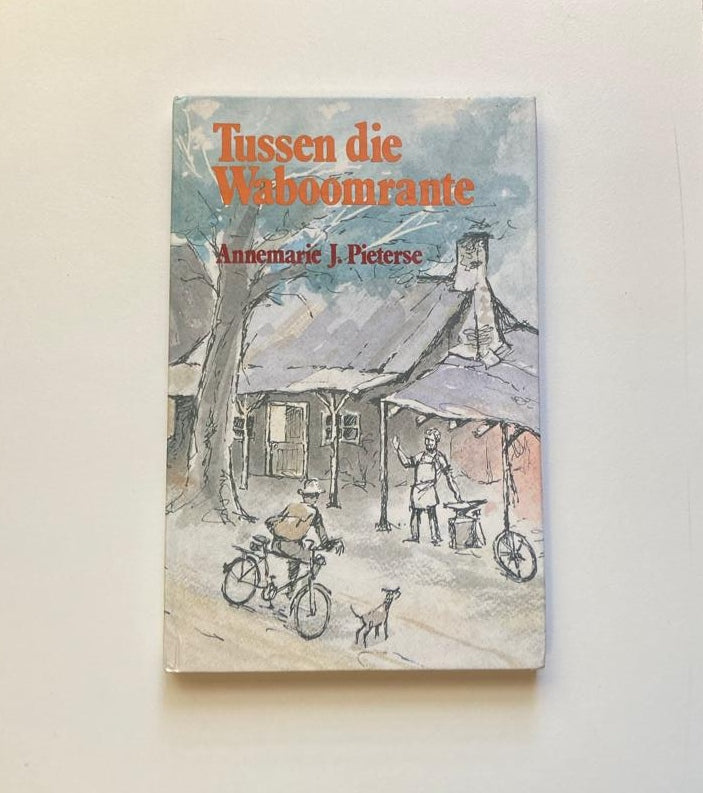 Tussen die waboomrante - Annemarie J. Pieterse (First edition)