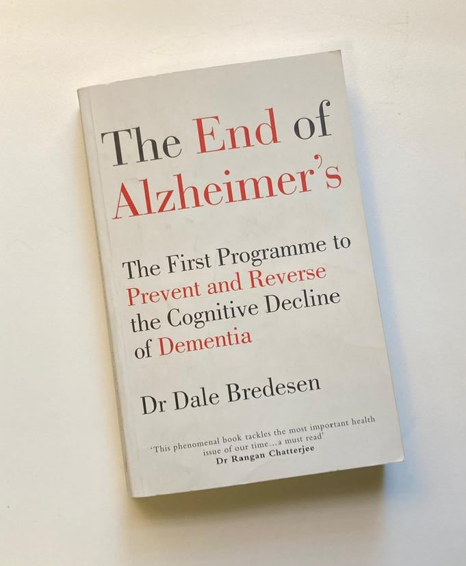 The end of Alzheimer's: The first programme to prevent and reverse the cognitive decline of dementia - Dr Dale Bredesen