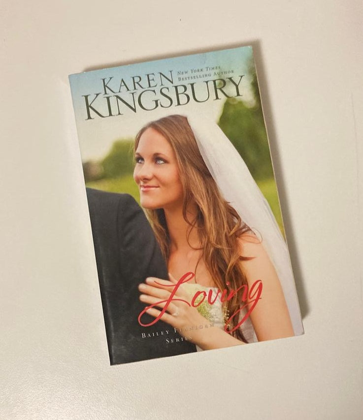 Loving - Karen Kingsbury (Bailey Flanigan #4)