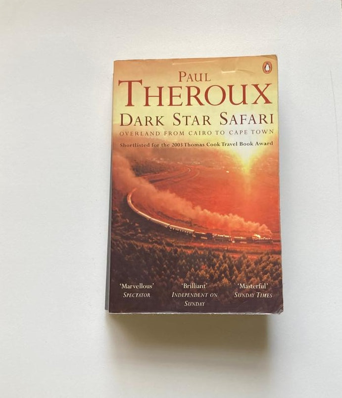 Dark star safari: Overland from Cairo to Cape Town - Paul Theroux