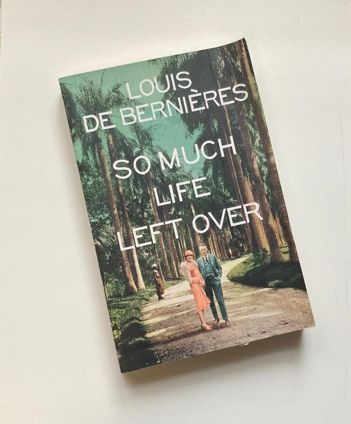 So much life left over - Louis de Bernières (First edition)