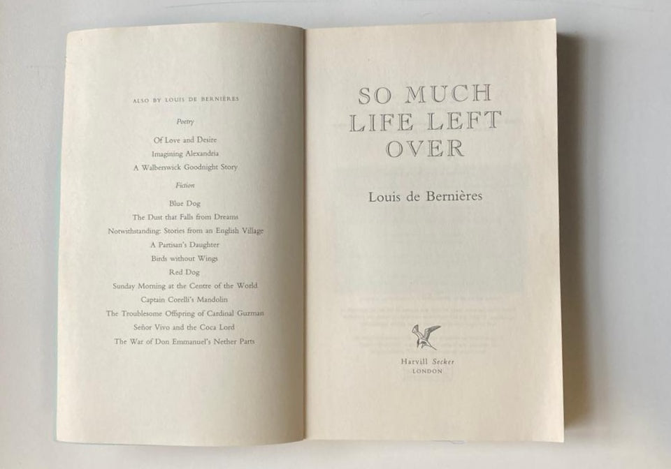 So much life left over - Louis de Bernières (First edition)