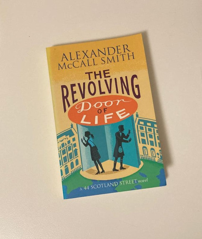 The revolving door of life - Alexander McCall Smith (44 Scotland Street #10)