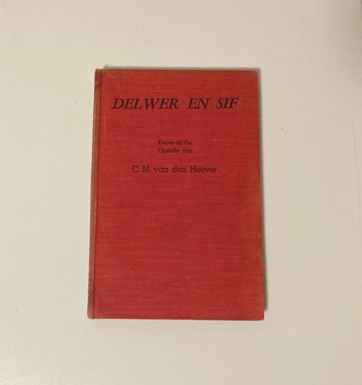 Delwer en sif: Keuse uit die opstelle van C.M. van den Heever (Rare)