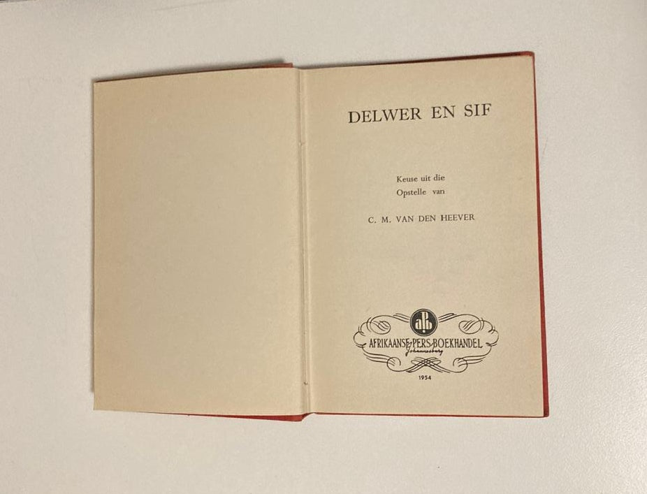 Delwer en sif: Keuse uit die opstelle van C.M. van den Heever (Rare)