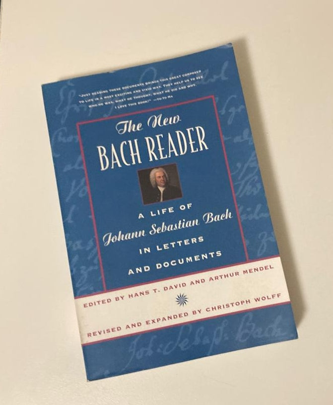 The new Bach reader: A life of Johann Sebastian Bach in letters and documents - Edited by Hans T. David and Arthur Mendel